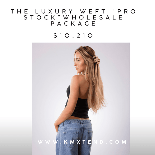 The Luxury Weft "Pro-Stock" Wholesale Package KmXtend Hair Extensions